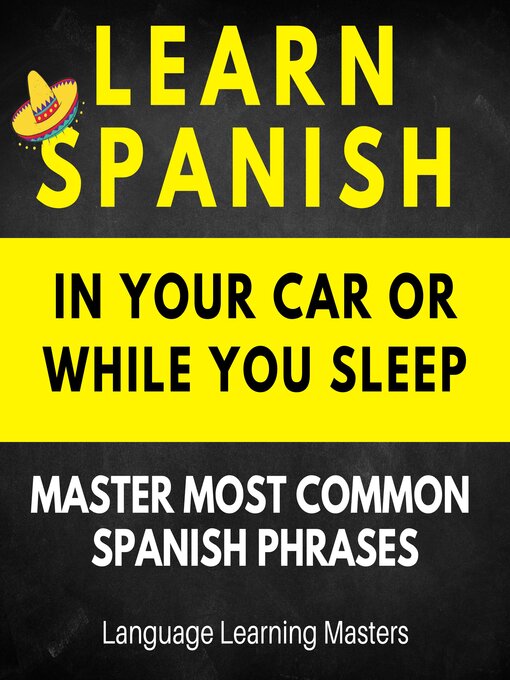 Title details for Learn Spanish in Your Car or While You Sleep by Language Learning Masters - Available